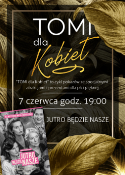 TOMI dla Kobiet - Jutro będzie nasze 