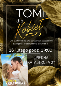 TOMI dla Kobiet - Piękna katastrofa 2